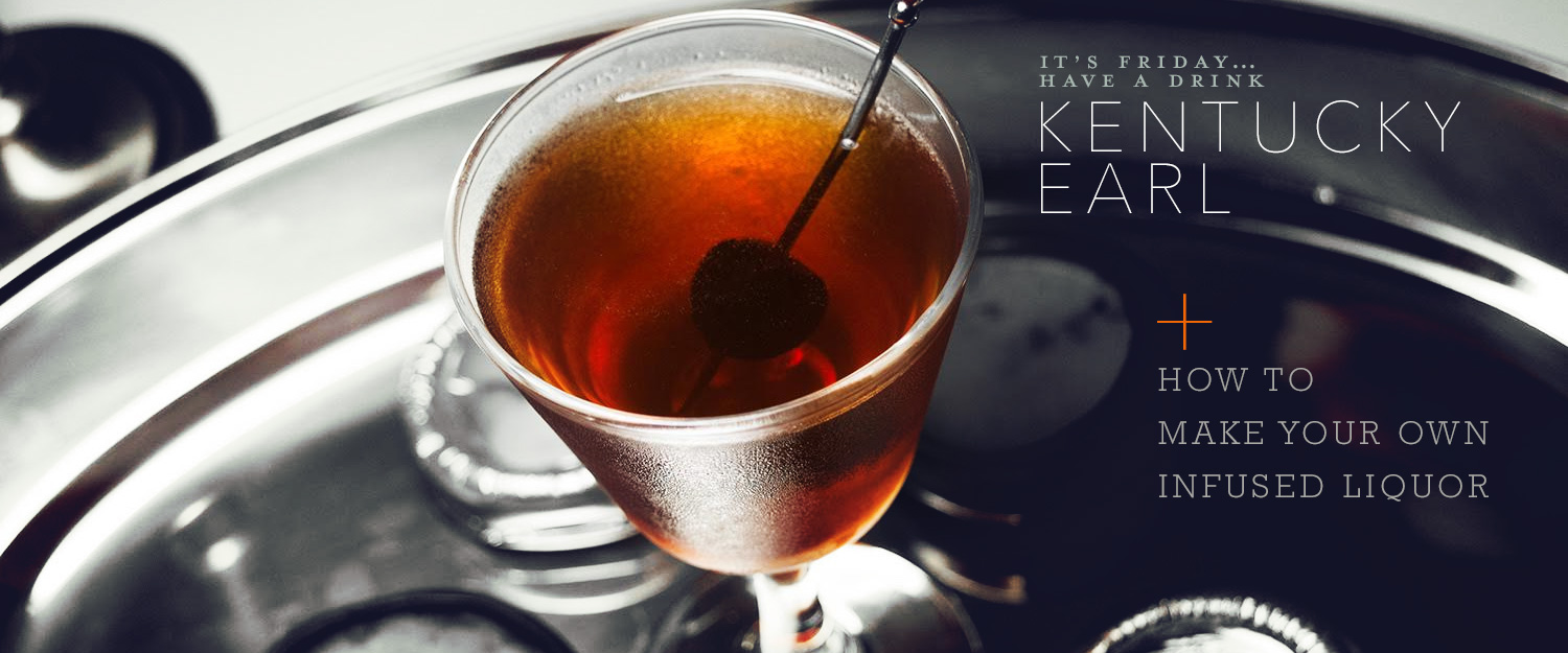 The Kentucky Earl Cocktail Recipe + How to Make Your Own Infused Liquor