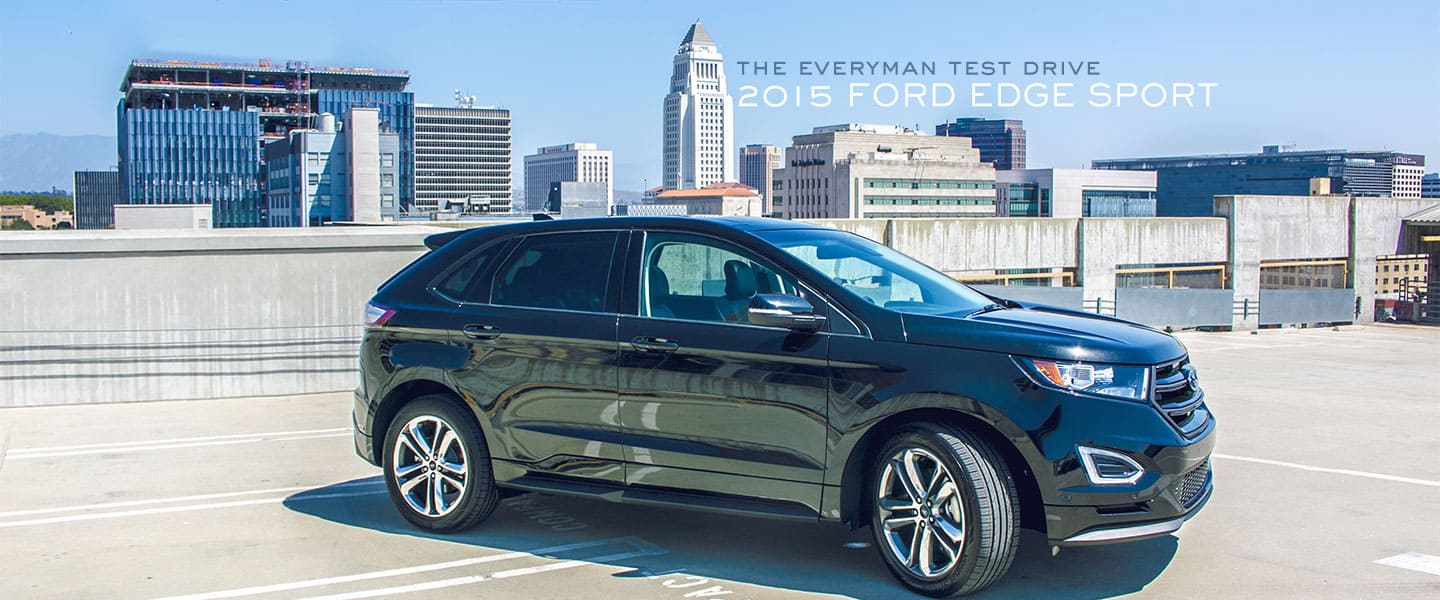 The Everyman Test Drive: 2015 Ford Edge Sport