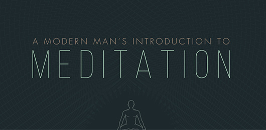 A Modern Man’s Introduction to Meditation