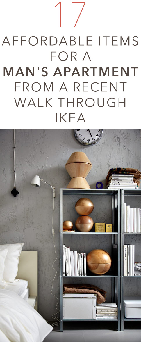 17 Affordable Items for a Man's Apartment from a Recent Walk Through Ikea