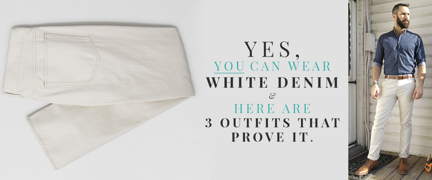 Yes, You Can Wear White Denim and Here Are 3 Outfits That Prove It.