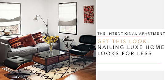The Intentional Apartment – Get This Look: Nailing Luxe Home Looks for Less