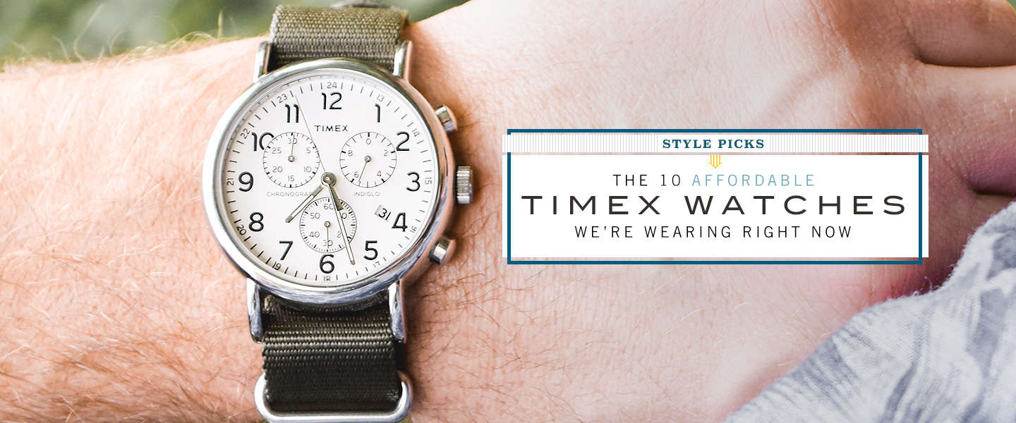 The 10 Affordable Timex Watches We’re Wearing Right Now