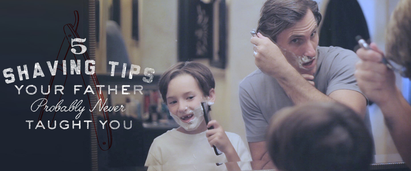 5 Shaving Tips Your Father Probably Never Taught You