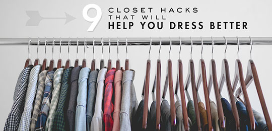 9 Closet Hacks That Will Help You Dress Better