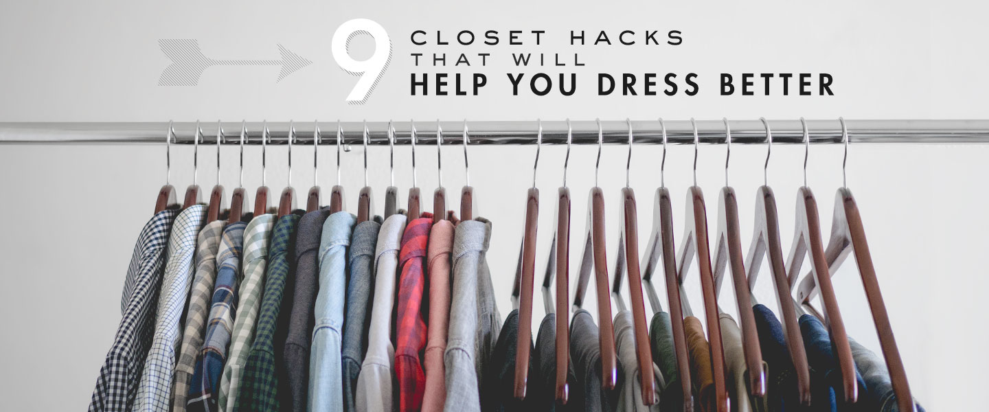 9 Closet Hacks That Will Help You Dress Better