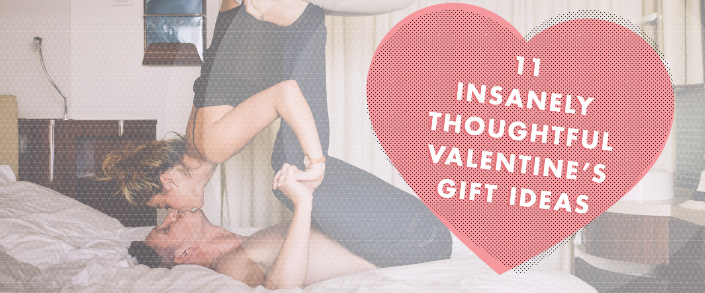 11 Insanely Thoughtful Valentine’s Gift Ideas