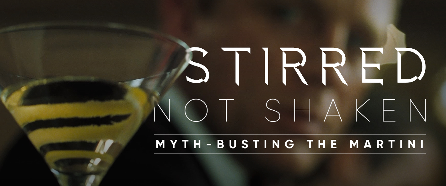 Stirred Not Shaken: Myth-Busting the Martini