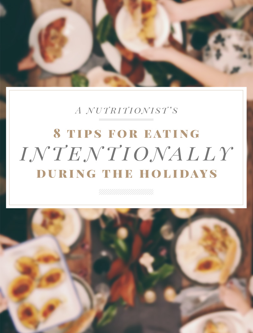 A Nutritionist's 8 Tips for Eating Intentionally During the Holidays