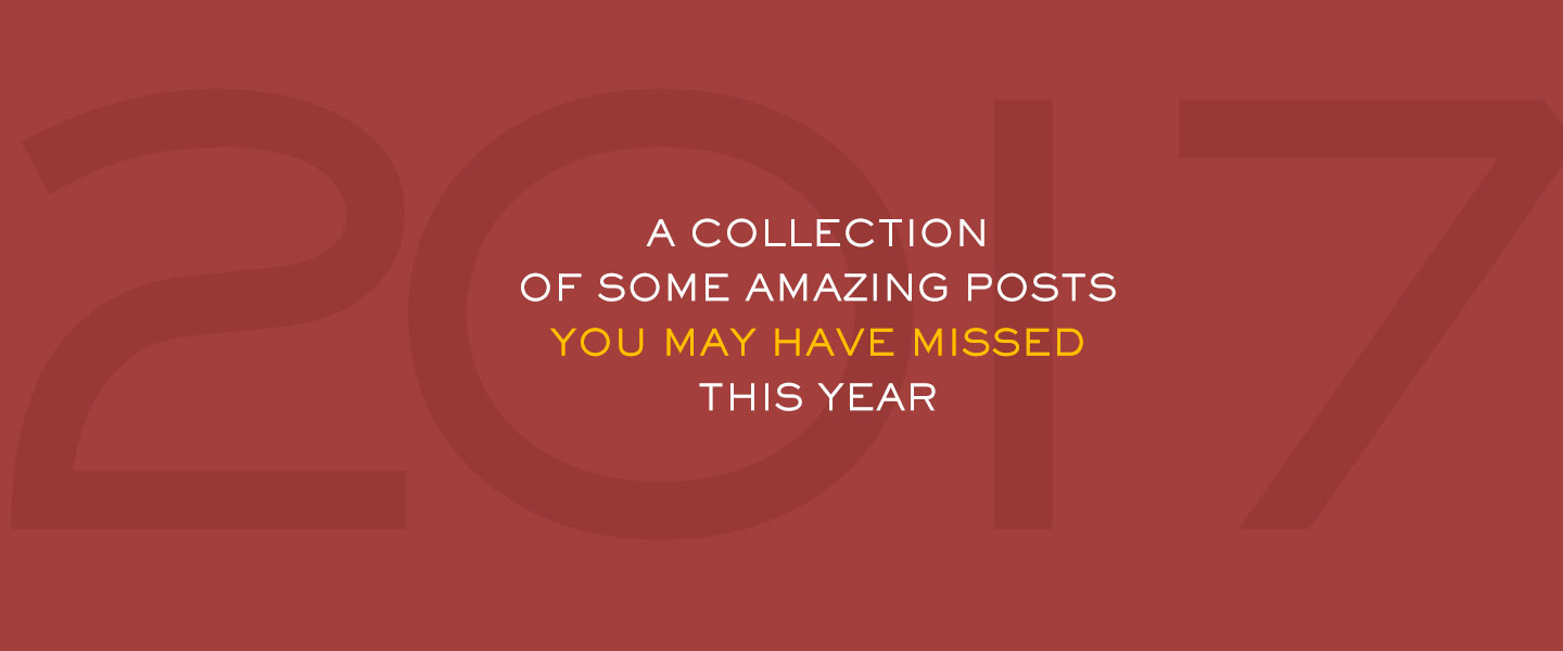 A Collection of Some Amazing Posts You May Have Missed This Year