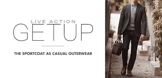 Live Action Getup: The Sportcoat as Casual Outerwear