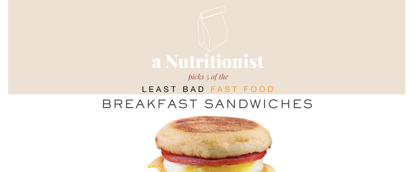 A Nutritionist Picks 5 Of The Least Bad Fast Food Breakfast Sandwiches