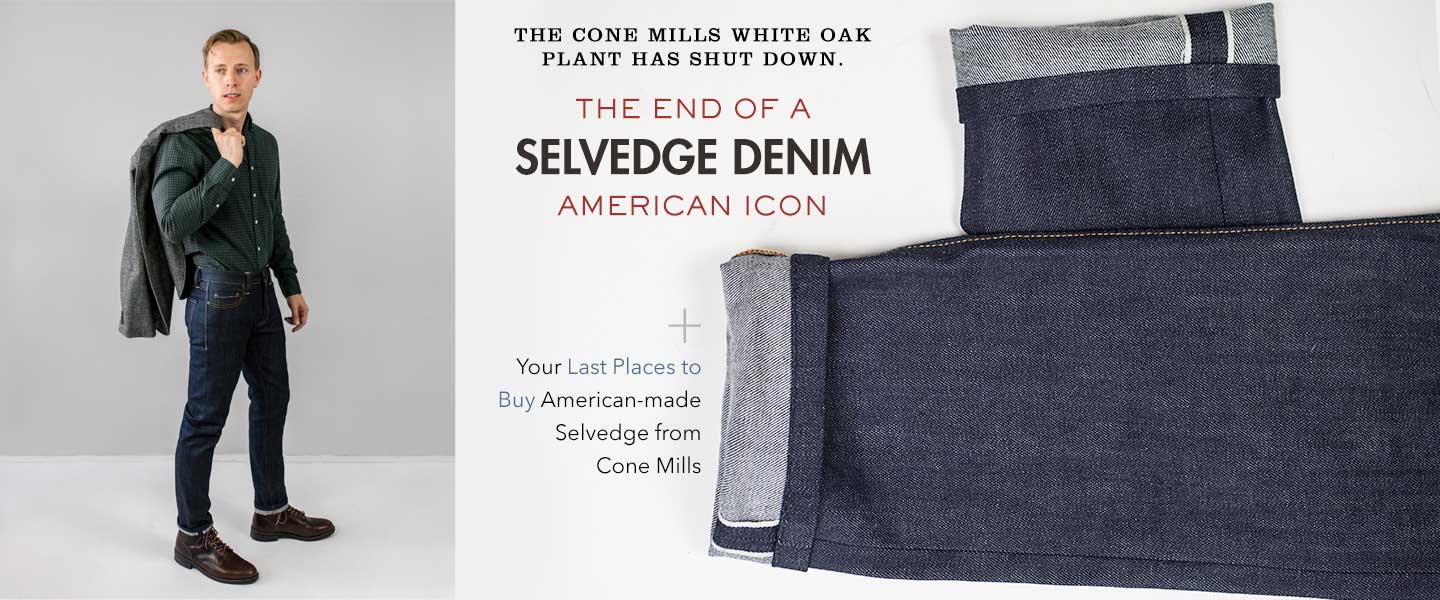 Cone Mills: The End Of A Selvedge Denim American Icon + Your Last Places to Buy American-made Selvedge from Cone Mills