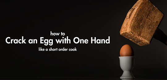 How to Crack an Egg with One Hand Like a Short Order Cook