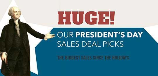 Huge! Our President’s Day Sales Deal Picks