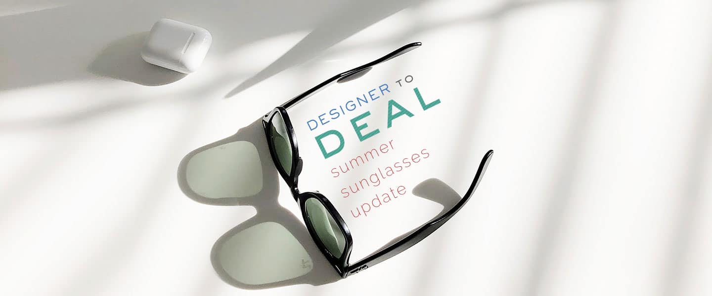 Designer to Deal: Summer Sunglasses Update