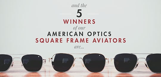 And The 5 Winners of Our AO Square Frame Aviators Giveaway Are…