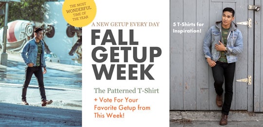 Fall Getup Week: The Patterned T-Shirt + Vote For Your Favorite Getup from This Week!