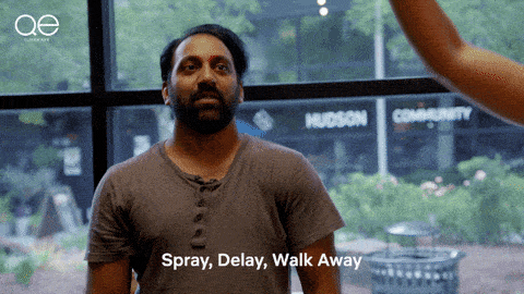 Spray, delay, walk away gif