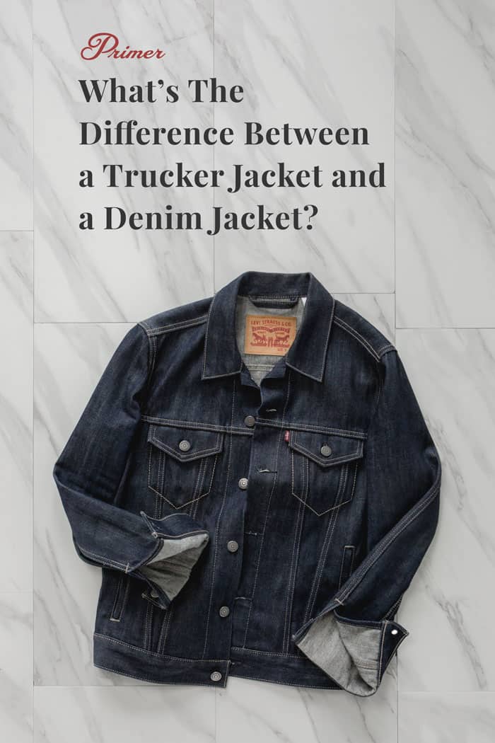 kraai droom Daarom What's The Difference Between A Trucker Jacket And A Denim Jacket? | Primer