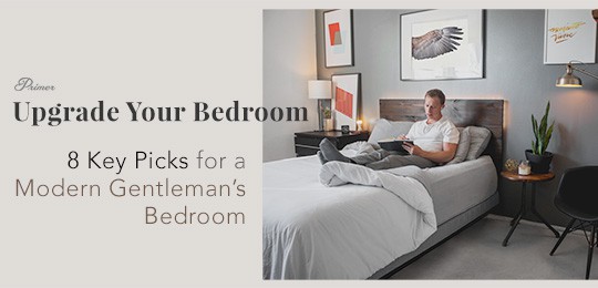 Upgrade Your Bedroom: 8 Key Picks for a Modern Gentleman’s Bedroom