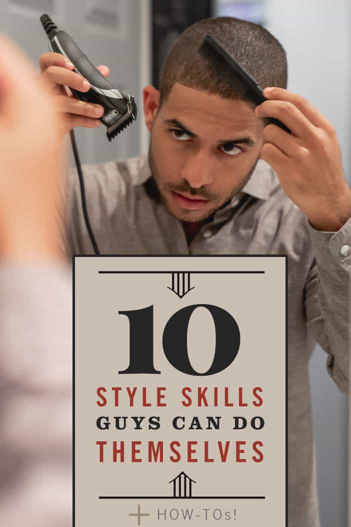 10 Style Skills Guys Can Do Themselves