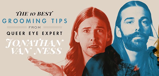 The 10 Best Grooming Tips from Queer Eye Expert Jonathan Van Ness