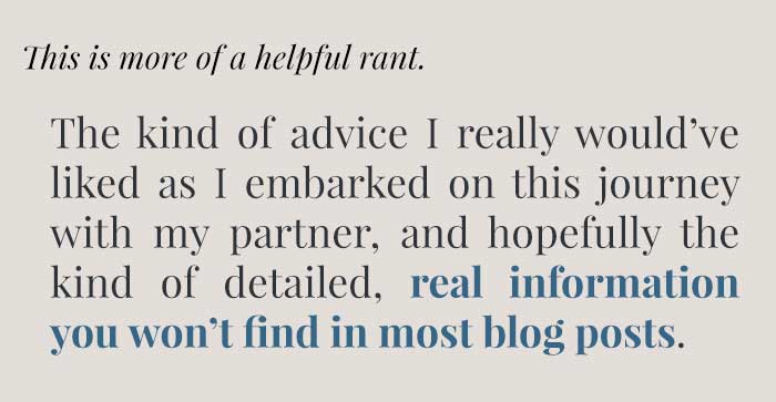 article quote: This is more of a helpful rant, the kind of advice I really would've liked as I embarked on this journey with my partner.