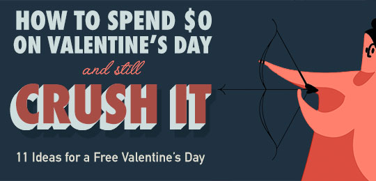 How To Spend $0 On Valentine’s Day And Still Crush It