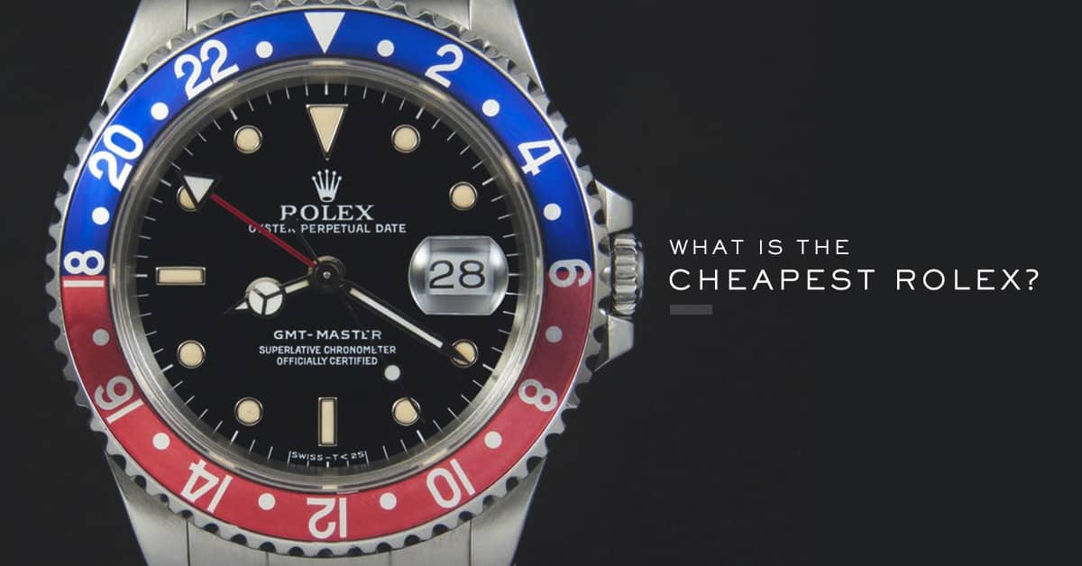 What Is The Cheapest Rolex?
