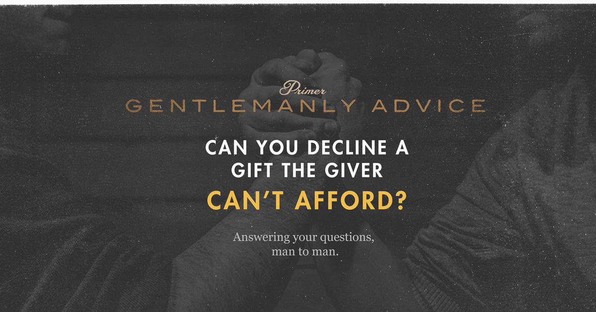 Gentlemanly Advice: Can You Decline a Gift the Giver Can’t Afford?