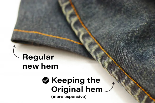 jean hemlines with regular new hem and option of keeping the original hem (more expensive)