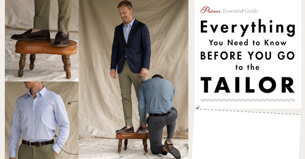 Everything You Need to Know Before You Go to the Tailor