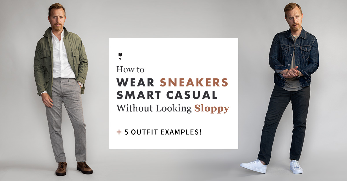 How to Wear Sneakers Smart Casual Without Looking Sloppy + 5 Outfit ...