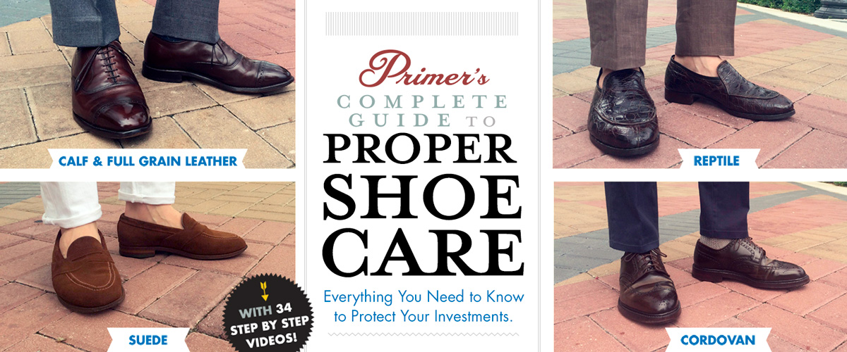 Primer’s Complete Guide to Proper Leather Shoe Care + 34 Step by Step Videos