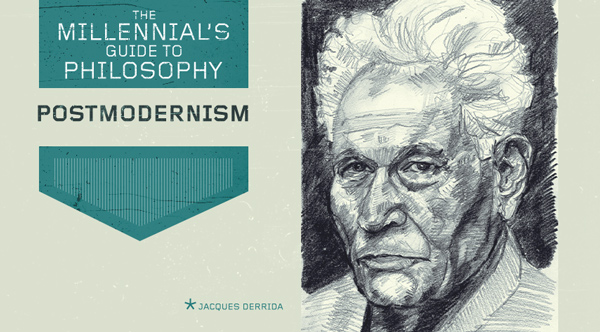 The Millennial’s Guide to Philosophy: Postmodernism