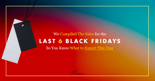 We Compiled the Sales for the Last 6 Black Fridays So You Know What to Expect This Year