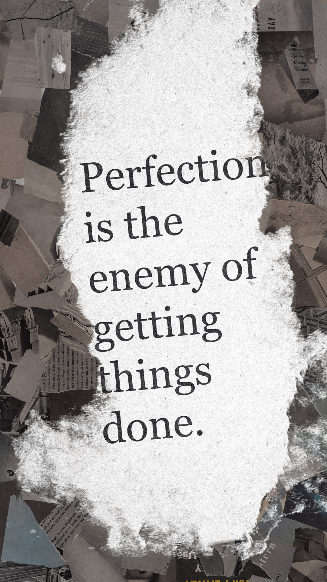 perfection is the enemy of getting things done