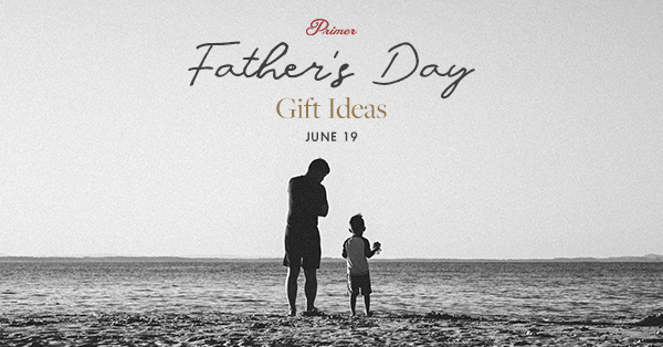 Father’s Day Gift Ideas He’ll Love