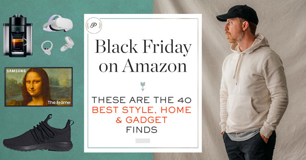 Black Friday on Amazon: These are the 40 Best Style & Gadget Finds