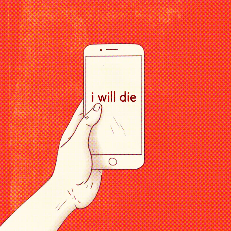 illustration of a hand holding a phone with a background that reads "i will die"