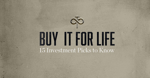 15 Investment Picks for When You’re Ready to Buy One of These Things for Life