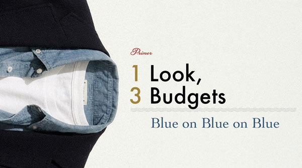 1 Look, 3 Budgets: Blue on Blue on Blue